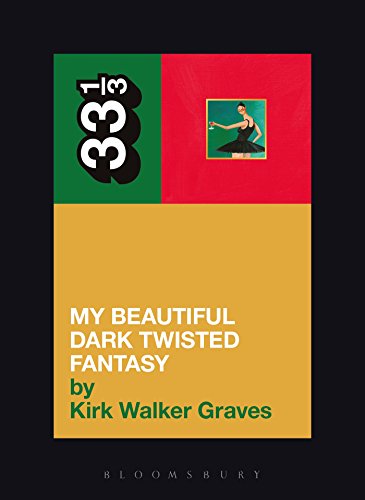 Kanye West's My Beautiful Dark Twisted Fantasy (33 1/3) - Click to Buy