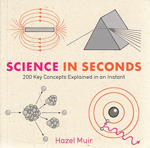 Science in Seconds: 200 Key Concepts Explained in an Instant - Click to Buy