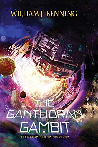 The Ganthoran Gambit: Volume 4 (The First Admiral Series) - Click to Buy