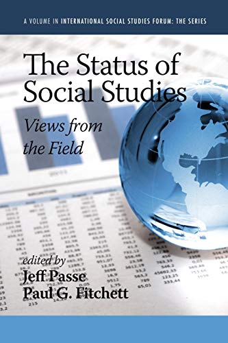 The Status of Social Studies: Views from the Field (International Social Studies Forum: The Series)