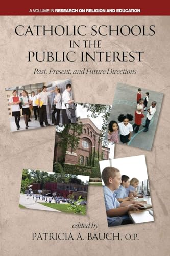 Catholic Schools in the Public Interest: Past, Present, and Future Directions - Click to Buy