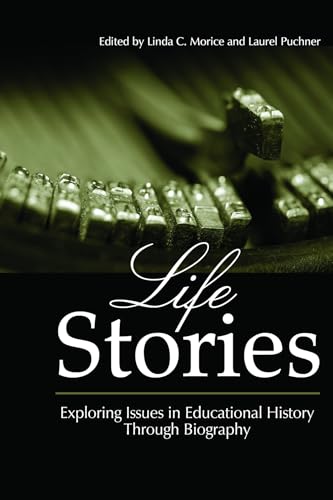 Life Stories: Exploring Issues in Educational History Through Biography - Click to Buy