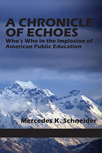A Chronicle of Echoes: Who's Who in the Implosion of American Public Education (NA) - Click to Buy