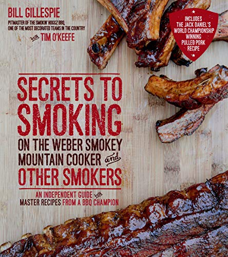 Secrets to Smoking on the Weber Smokey Mountain Cooker and Other Smokers: An Independent Guide With Master Recipes from a BBQ Champion - Click to Buy