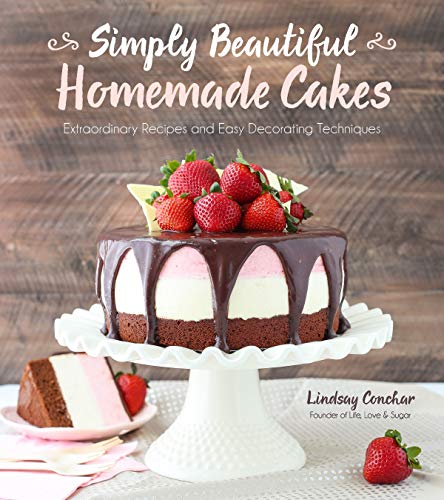Simply Beautiful Homemade Cakes: Extraordinary Recipes and Easy Decorating Techniques - Click to Buy