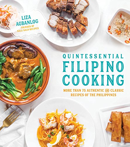 Quintessential Filipino Cooking: 75 Authentic and Classic Recipes of the Philippines - Click to Buy