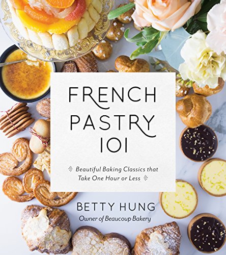 French Pastry 101: Learn the Art of Classic Baking with 60 Beginner-Friendly Recipes - Click to Buy
