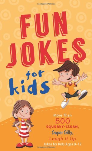 Fun Jokes for Kids: More Than 500 Squeaky-Clean, Super Silly, Laugh-It-Up Jokes for Kids - Click to Buy