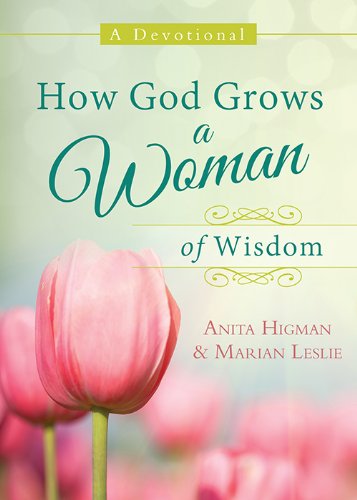 How God Grows a Woman of Wisdom: A Devotional - Click to Buy