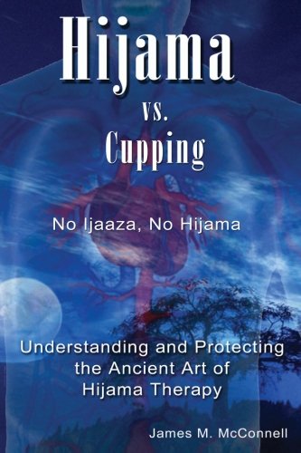 Hijama vs. Cupping No Ijaaza, No Hijama Understanding and Protecting the Ancient Art of Hijama Therapy - Click to Buy