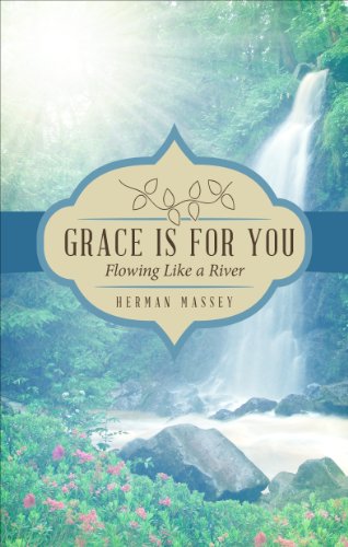 Grace is for You--Flowing Like a River - Click to Buy