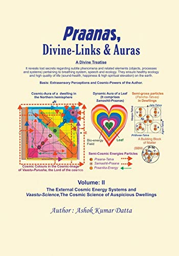 Praanas, Divine-Links, & Auras Volume II: The External Cosmic Energy Systems and Vaastu-Science, the Cosmic Science of Auspicious Dwellings - Click to Buy