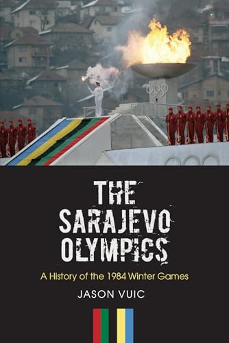 The Sarajevo Olympics: A History of the 1984 Winter Games - Click to Buy