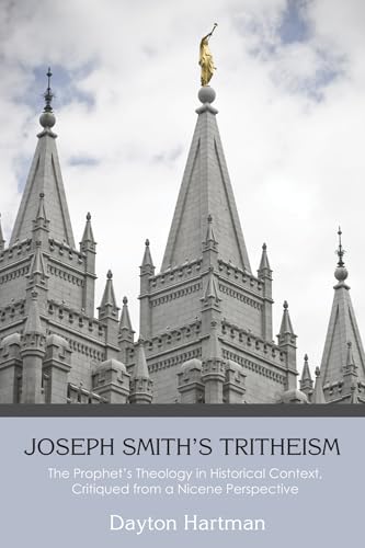 Joseph SmithÕs Tritheism: The ProphetÕs Theology in Historical Context, Critiqued from a Nicene Perspective - Click to Buy