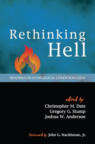 Rethinking Hell: Readings in Evangelical Conditionalism - Click to Buy