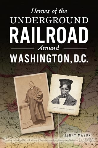 Heroes of the Underground Railroad Around Washington, D.C. (American Heritage)