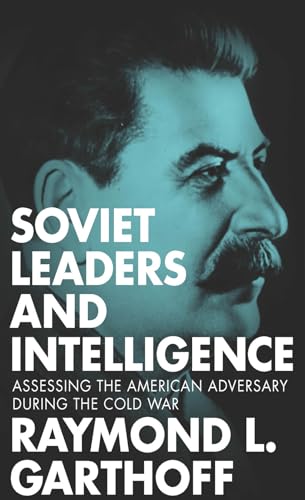 Soviet Leaders and Intelligence: Assessing the American Adversary during the Cold War - Click to Buy