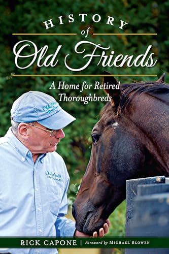 History of Old Friends: A Home for Retired Thoroughbreds (Sports) - Click to Buy