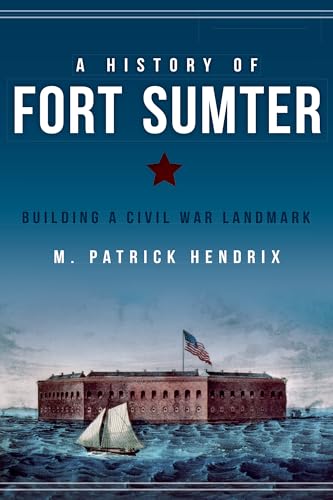 A History of Fort Sumter: Building a Civil War Landmark