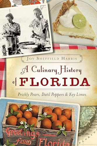 A Culinary History of Florida: Prickly Pears, Datil Peppers & Key Limes - Click to Buy