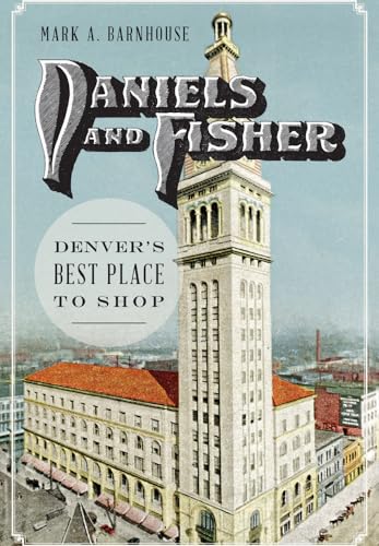 Daniels and Fisher: Denver's Best Place to Shop (Landmarks) - Click to Buy