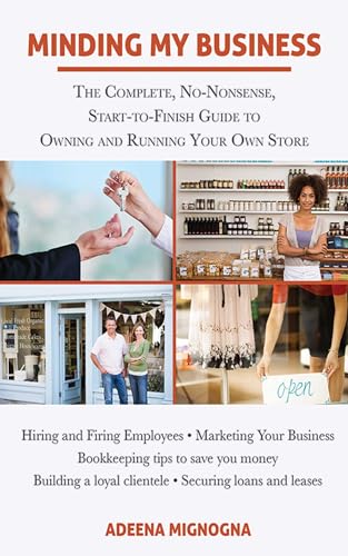 Minding My Business: The Complete, No-Nonsense, Start-to-Finish Guide to Owning and Running Your Own Store - Click to Buy