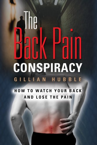 The Back Pain Conspiracy: How to Watch Your Back and Lose the Pain - Click to Buy