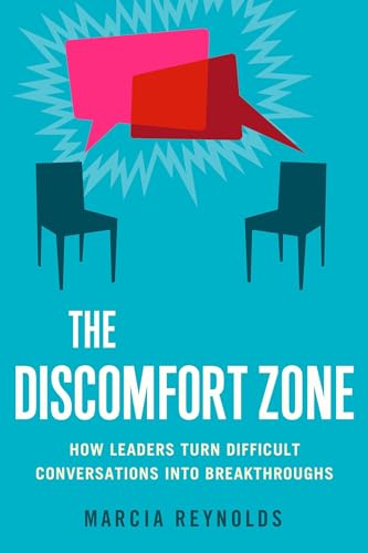 The Discomfort Zone: How Leaders Turn Difficult Conversations into Breakthroughs - Click to Buy