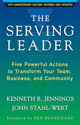 The Serving Leader: Five Powerful Actions to Transform Your Team, Business, and Community (The Ken Blanchard Series - Simple Truths Uplifting the Value of People in Organizations) - Click to Buy