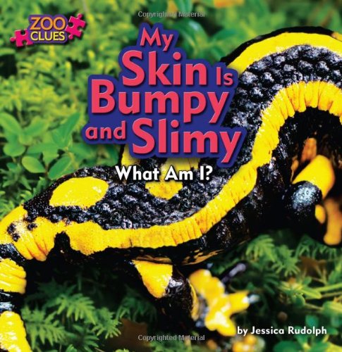 My Skin Is Bumpy and Slimy: What am I? (Zoo Clues: Little Bits! First Readers) - Click to Buy