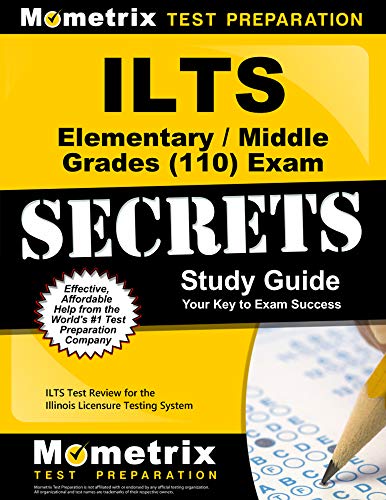 ILTS Elementary/Middle Grades (110) Exam Secrets Study Guide: ILTS Test Review for the Illinois Licensure Testing System