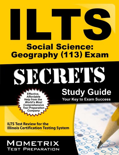 ILTS Social Science: Geography (113) Exam Secrets Study Guide: ILTS Test Review for the Illinois Licensure Testing System