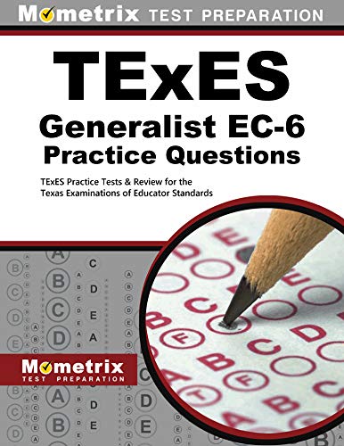 Texes Generalist Ec-6 Practice Questions: Texes Practice Tests and Review for the Texas Examinations of Educator Standards