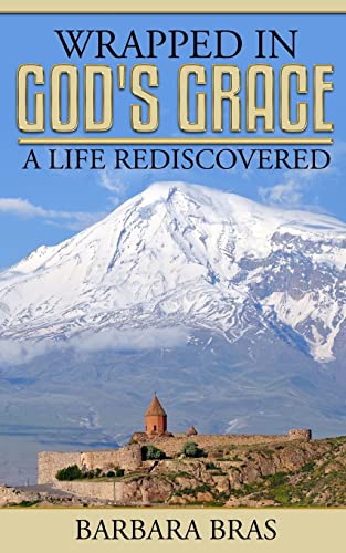 Wrapped in God's Grace, A Life Rediscovered - Click to Buy