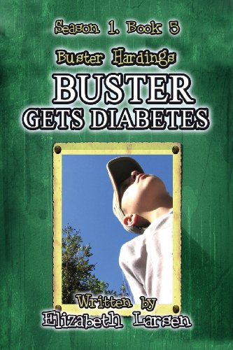 Season 1, Book 5 Buster Hardings: Buster Gets Diabetes - Click to Buy