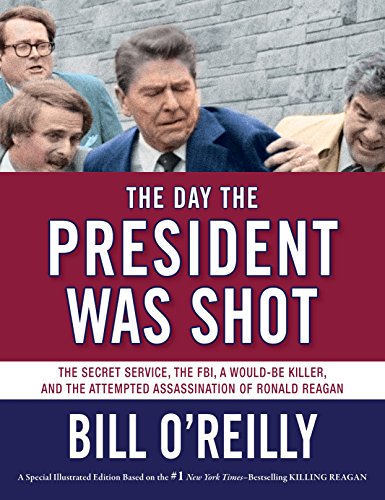 The Day the President Was Shot: The Secret Service, the FBI, a Would-Be Killer, and the Attempted Assassination of Ronald Reagan - Click to Buy
