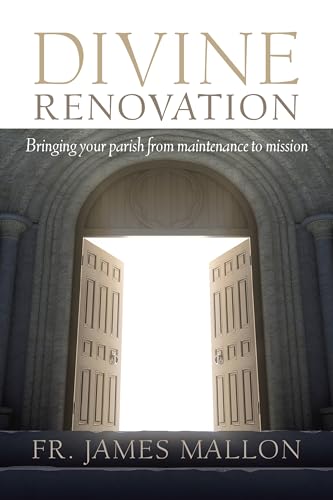Divine Renovation: Bringing Your Parish from Maintenance to Mission - Click to Buy