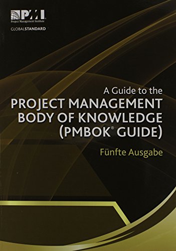 A Guide to the Project Management Body of Knowledge (PMBOK® Guide)–Fünfte Ausgabe [A Guide to the Project Management Body of Knowledge (PMBOK® Guide)-Fifth Edition](German Edition)