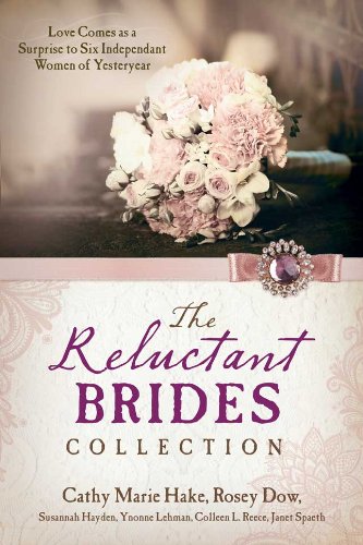 The Reluctant Brides Collection: Love Comes as a Surprise to Six Independent Women of Yesteryear - Click to Buy