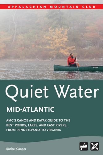 Amc's Quiet Water Mid-Atlantic: Amc's Canoe and Kayak Guide to the Best Ponds, Lakes, and Easy Rivers, from Pennsylvania to Virginia - Click to Buy