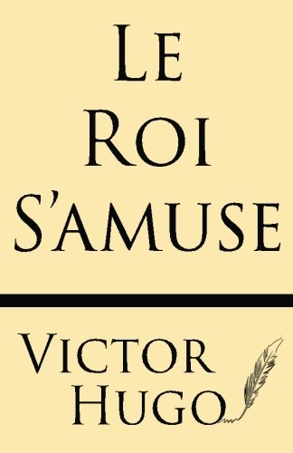 Le Roi S'amuse (French Edition)