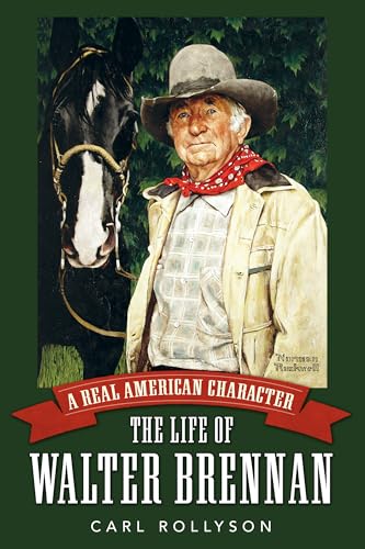 A Real American Character: The Life of Walter Brennan (Hollywood Legends Series) - Click to Buy