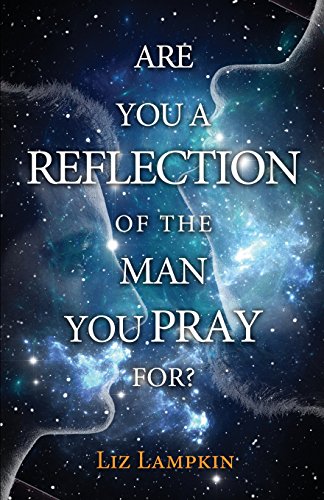 Are You a Reflection of the Man You Pray For? - Click to Buy