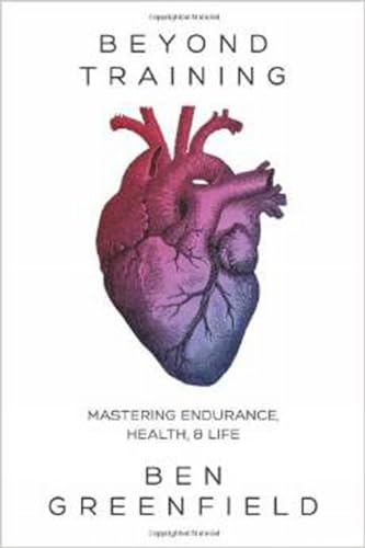 Beyond Training: Mastering Endurance, Health & Life - Click to Buy