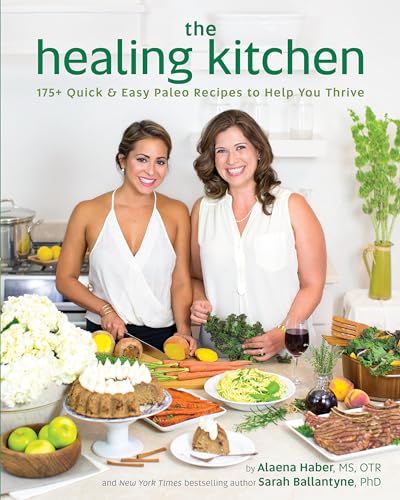 The Healing Kitchen: 175+ Quick & Easy Paleo Recipes to Help You Thrive - Click to Buy