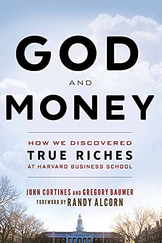 God and Money: How We Discovered True Riches at Harvard Business School - Click to Buy