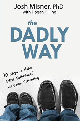 The Dadly Way: 10 Steps to More Active Fatherhood and Equal Parenting - Click to Buy