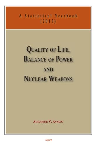 Quality of Life, Balance of Power, and Nuclear Weapons (2015): A Statistical Yearbook for Statesmen and Citizens - Click to Buy