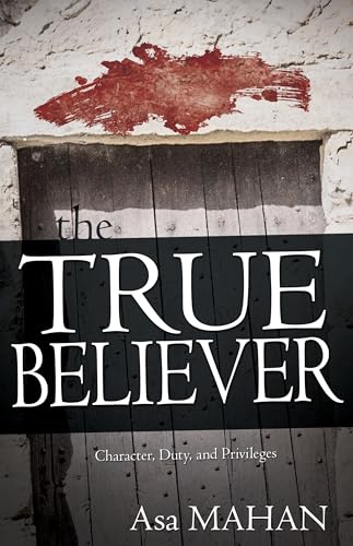 The True Believer: Character, Duty, and Privileges - Click to Buy