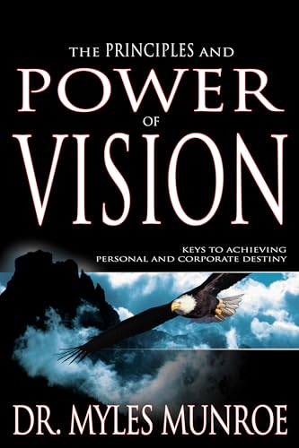 The Principles and Power of Vision: Keys to Achieving Personal and Corporate Destiny - Click to Buy